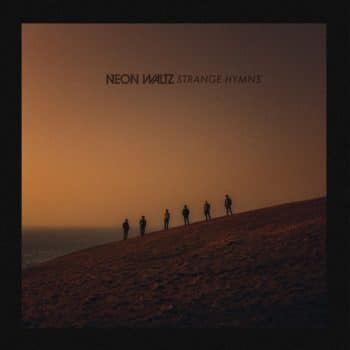 Neon Waltz Strange Hymns album